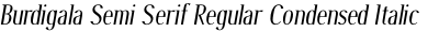 Burdigala Semi Serif Regular Condensed Italic
